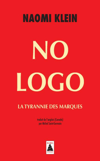 NO LOGO - LA TYRANNIE DES MARQUES - KLEIN NAOMI - ACTES SUD NO LOGO - LA TYRANNIE DES MARQUES - KLEIN NAOMI - ACTES SUD
