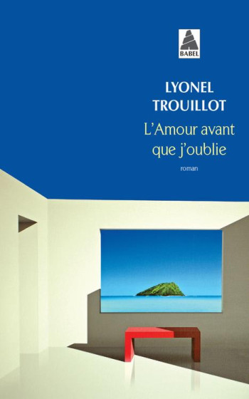 L'AMOUR AVANT QUE J'OUBLIE - TROUILLOT - ACTES SUD