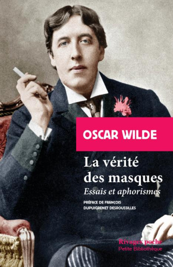 LA VERITE DES MASQUES  -  ESSAIS ET APHORISMES - WILDE - Rivages