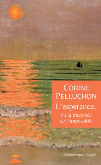 L'ESPERANCE, OU LA TRAVERSEE DE L'IMPOSSIBLE - PELLUCHON CORINE - Rivages