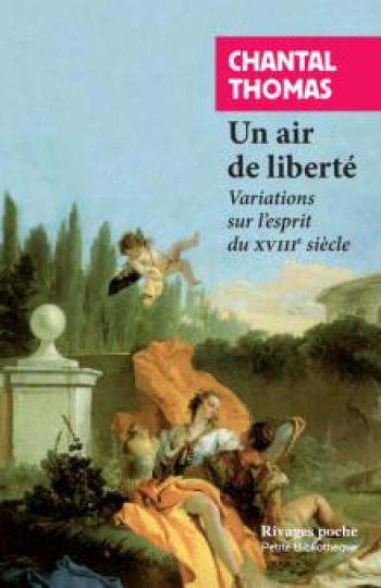 UN AIR DE LIBERTE : VARIATIONS SUR L'ESPRIT DU XVIIIE SIECLE - THOMAS CHANTAL - Rivages