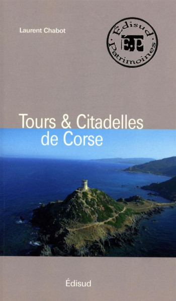 TOURS ET CITADELLES DE CORSE - CHABOT LAURENT - EDISUD