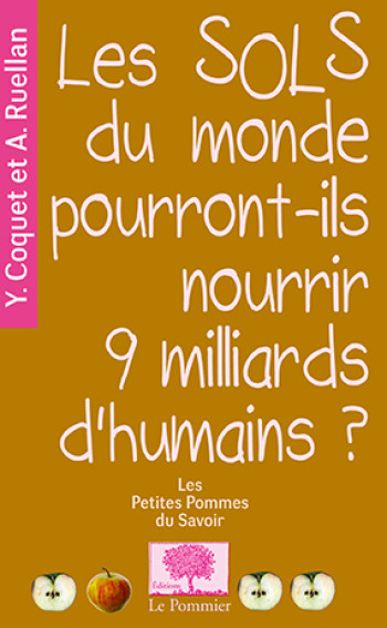 LES SOLS DU MONDE POURRONT-ILS NOURRIR 9 MILLIARDS D'HUMAINS? - COQUET/RUELLAN - POMMIER