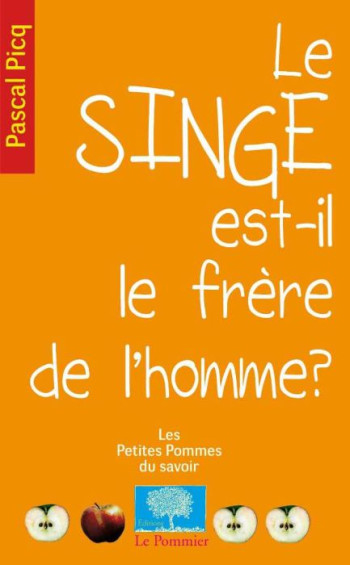 LE SINGE EST-IL LE FRERE DE L'HOMME ? - PICQ PASCAL - POMMIER