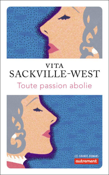 TOUTE PASSION ABOLIE - SACKVILLE-WEST VITA - AUTREMENT