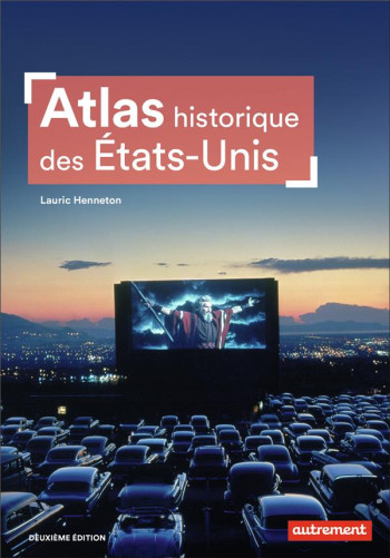 ATLAS HISTORIQUE DES ETATS-UNIS (2E EDITION) - HENNETON LAURIC - AUTREMENT