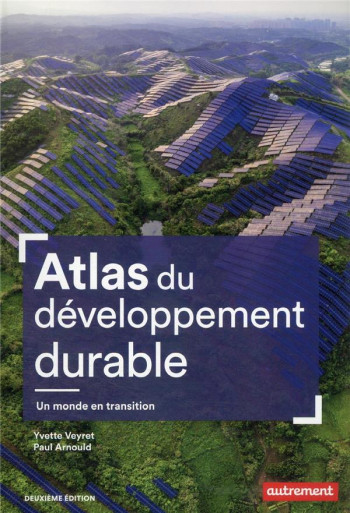 ATLAS DU DEVELOPPEMENT DURABLE - UN MONDE EN TRANSITION - VEYRET/ARNOULD - AUTREMENT