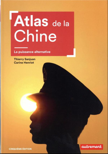 ATLAS DE LA CHINE : LA PUISSANCE ALTERNATIVE - SANJUAN/HENRIOT - AUTREMENT