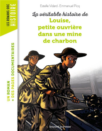 LA VERITABLE HISTOIRE DE LOUISE  -  PETITE OUVRIERE DANS UNE MINE DE CHARBON - PICQ/VIDARD/BOUCHIE - BAYARD JEUNESSE