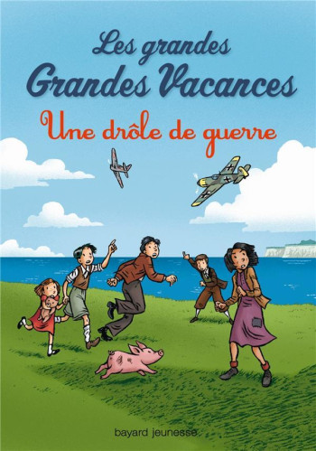 LES GRANDES GRANDES VACANCES TOME 1 : UNE DROLE DE GUERRE - LEYDIER/BRAVO - Bayard Jeunesse