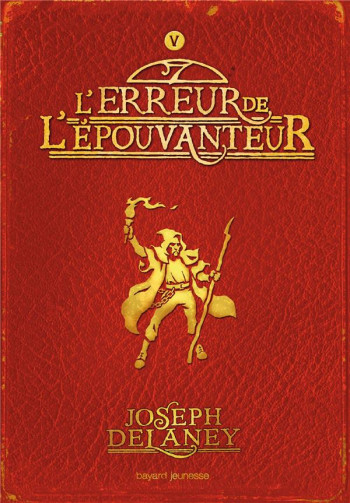 L'EPOUVANTEUR TOME 5 : L'ERREUR DE L'EPOUVANTEUR - DELANEY/DELVAL - BAYARD JEUNESSE