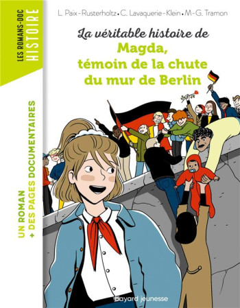 LA VERITABLE HISTOIRE DE MAGDA, TEMOIN DE LA CHUTE DU MUR DE BERLIN - LAVAQUERIE KLEIN - BAYARD JEUNESSE