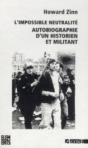 L'IMPOSSIBLE NEUTRALITE  -  AUTOBIOGRAPHIE D'UN HISTORIEN ET MILITANT - ZINN HOWARD - Agone éditeur