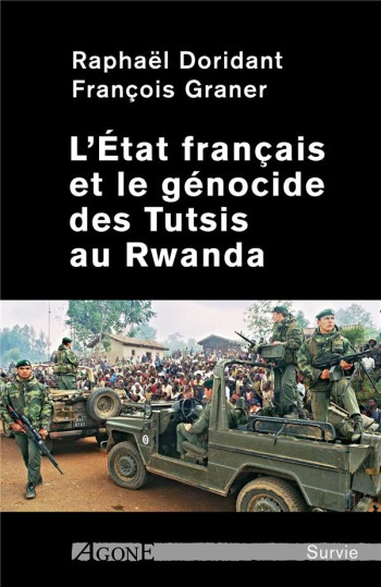 L'ETAT FRANCAIS ET LE GENOCIDE DES TUTSIS AU RWANDA - DORIDANT/GRANER - AGONE