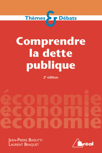 COMPRENDRE LA DETTE PUBLIQUE 2E EDITION - BRAQUET LAURENT - BREAL