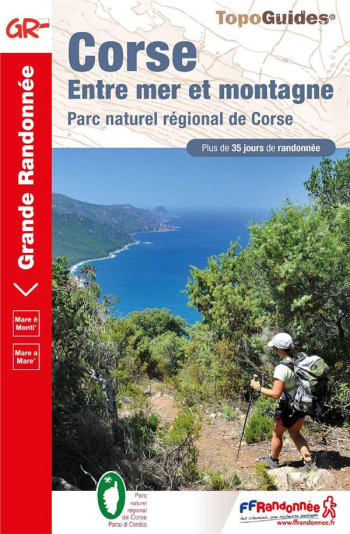 CORSE, ENTRE MER ET MONTAGNE : PARC NATUREL REGIONAL DE CORSE - COLLECTIF - FFRP