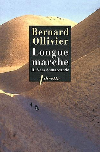 LONGUE MARCHE T.2  -  VERS SAMARCANDE - OLLIVIER BERNARD - LIBRETTO