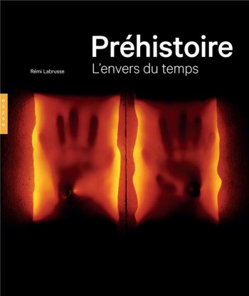 PREHISTOIRE  -  L'ENVERS DU TEMPS - LABRUSSE REMI - HAZAN