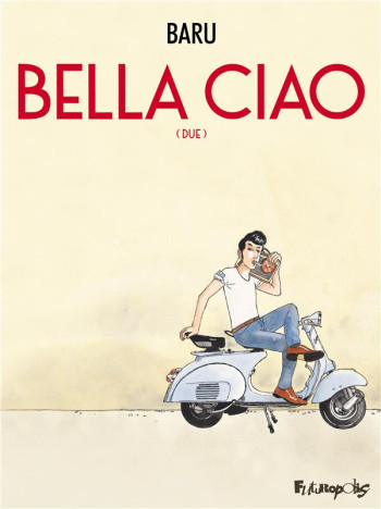 BELLA CIAO TOME 2 : DUE - BARU - GALLISOL