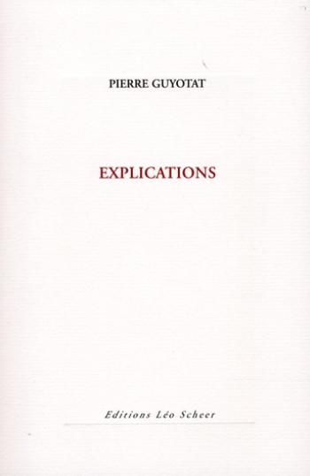 EXPLICATIONS - GUYOTAT PIERRE - LEO SCHEER EXPLICATIONS - GUYOTAT PIERRE - LEO SCHEER