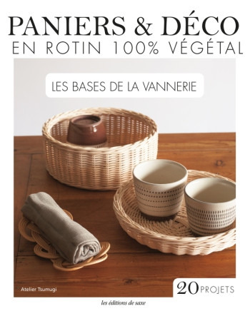 PANIERS #038; DECO EN ROTIN 100% VEGETAL - LES BASES DE LA VANNERIE - TOKAGO KYOSHITSU - DE SAXE