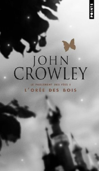 LE PARLEMENT DES FEES T.1  -  L'OREE DES BOIS - CROWLEY JOHN - POINTS