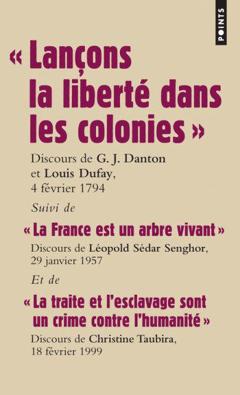 LANCONS LA LIBERTE DANS LES COLONIES  -  LA FRANCE EST UN ARBRE VIVANT  -  LA TRAITE ET L'ESCLAVAGE SONT UN CRIME CONTRE L'HUMANITE - DANTON/DUFAY/SENGHOR - POINTS