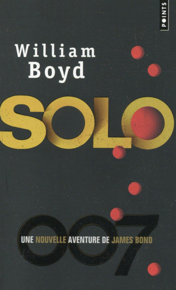 SOLO  -  UNE NOUVELLE AVENTURE DE JAMES BOND - BOYD WILLIAM - Points