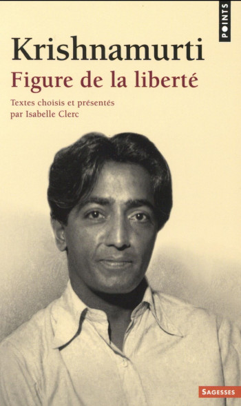 KRISHNAMURTI, FIGURE DE LA LIBERTE - KRISHNAMURTI - Points