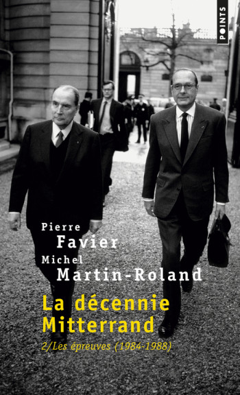 LA DECENNIE MITTERRAND, TOME 2 - LES EPREUVES (1984-1988) - FAVIER/MARTIN-ROLAND - POINTS