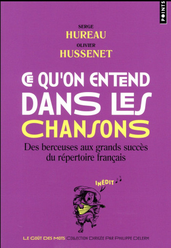 CE QU'ON ENTEND DANS LES CHANSONS  -  DES BERCEUSES AUX GRANDS SUCCES DU REPERTOIRE FRANCAIS - HUREAU/HUSSENET - Points