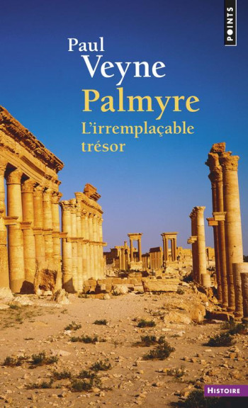 PALMYRE, L'IRREMPLACABLE TRESOR - VEYNE PAUL - Points