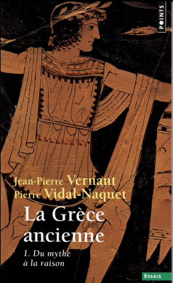 LA GRECE ANCIENNE T.1  -  DU MYTHE A LA RAISON - VERNANT/VIDAL-NAQUET - POINTS