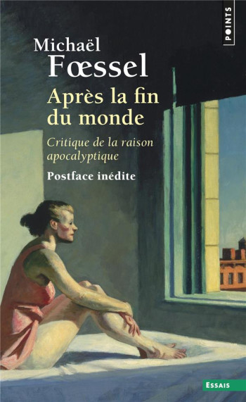 APRES LA FIN DU MONDE  -  CRITIQUE DE LA RAISON APOCALYPTIQUE - FSSEL MICHAEL - POINTS