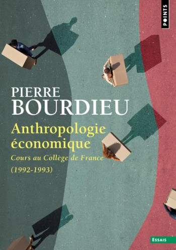 ANTHROPOLOGIE ECONOMIQUE - COURS AU COLLEGE DE FRANCE (1992-1993) - BOURDIEU PIERRE - POINTS ANTHROPOLOGIE ECONOMIQUE - COURS AU COLLEGE DE FRANCE (1992-1993) - BOURDIEU PIERRE - POINTS