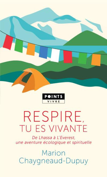 RESPIRE, TU ES VIVANTE : DE LHASSA A L'EVEREST, UNE AVENTURE ECOLOGIQUE ET SPIRITUELLE - CHAYGNEAUD-DUPUY M. - NC