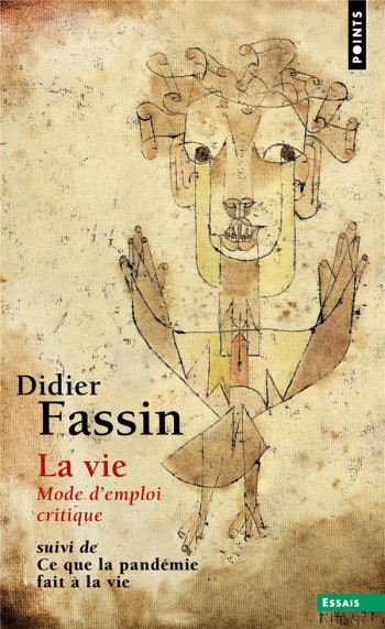 LA VIE : MODE D'EMPLOI CRITIQUE SUIVI DE CE QUE LA PANDEMIE A FAIT A LA VIE - FASSIN DIDIER - POINTS