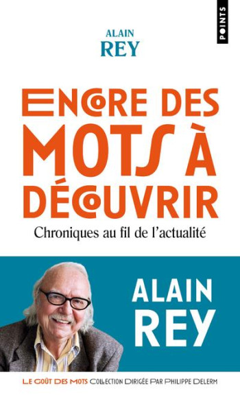 ENCORE DES MOTS A DECOUVRIR : CHRONIQUES AU FIL DE L'ACTUALITE - REY ALAIN - POINTS