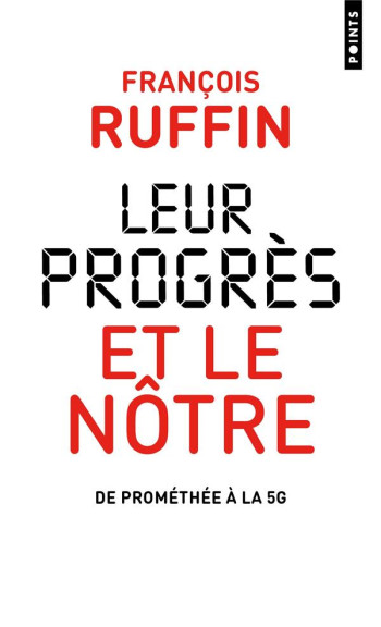 LEUR PROGRES ET LE NOTRE : DE PROMETHEE A LA 5G - RUFFIN FRANCOIS - POINTS