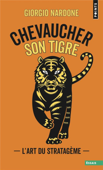 CHEVAUCHER SON TIGRE : L'ART DU STRATAGEME - NARDONE GIORGIO - POINTS