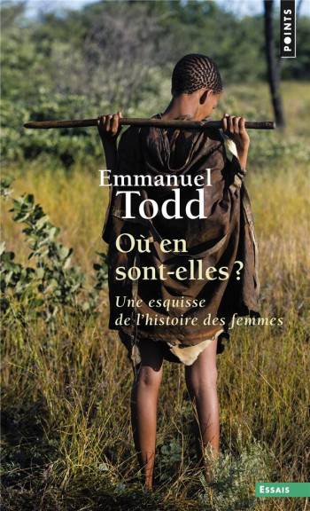 OU EN SONT-ELLES ? UNE ESQUISSE DE L'HISTOIRE DES FEMMES - TODD EMMANUEL - POINTS