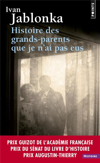 HISTOIRE DES GRANDS-PARENTS QUE JE N'AI PAS EUS - JABLONKA IVAN - POINTS