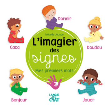 L'IMAGIER DES SIGNES - MES PREMIERS MOTS - JACQUE/COLLECTIF - LANGUE AU CHAT