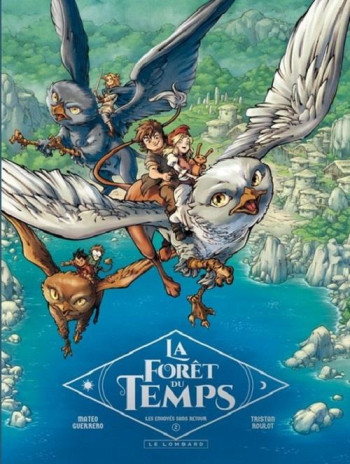 LA FORET DU TEMPS TOME 2 : LES ENVOYES SANS RETOUR - ROULOT TRISTAN - LOMBARD