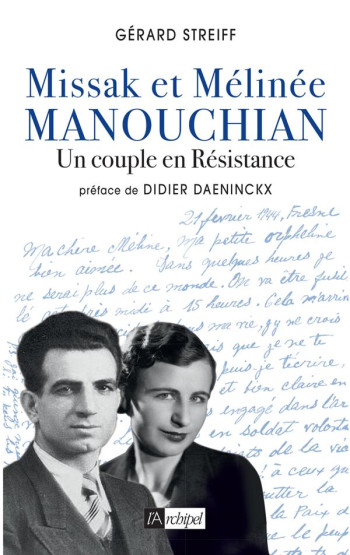 MISSAK ET MELINEE MANOUCHIAN : UN COUPLE EN RESISTANCE - STREIFF/DAENINCKX - ARCHIPEL