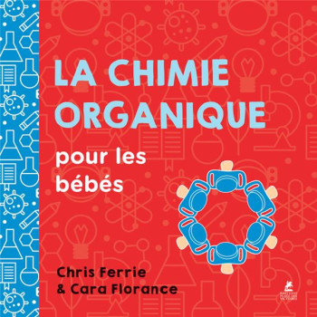 LA CHIMIE ORGANIQUE POUR LES BEBES - FERRIE CHRIS - PLACE VICTOIRES