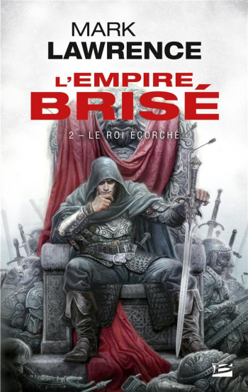 L'EMPIRE BRISE TOME 2 : LE ROI ECORCHE - LAWRENCE MARK - Milady