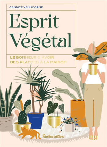 ESPRIT VEGETAL : LE BONHEUR D'AVOIR DES PLANTES A LA MAISON - VANHOORNE CANDICE - RUSTICA