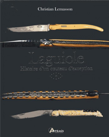 LAGUIOLE  -  HISTOIRE D'UN COUTEAU D'EXCEPTION - LEMASSON CHRISTIAN - ARTEMIS