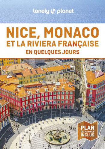 NICE, MONACO ET LA RIVIERA FRANCAISE EN QUELQUES JOURS (3E EDITION) - LONELY PLANET FR - LONELY PLANET